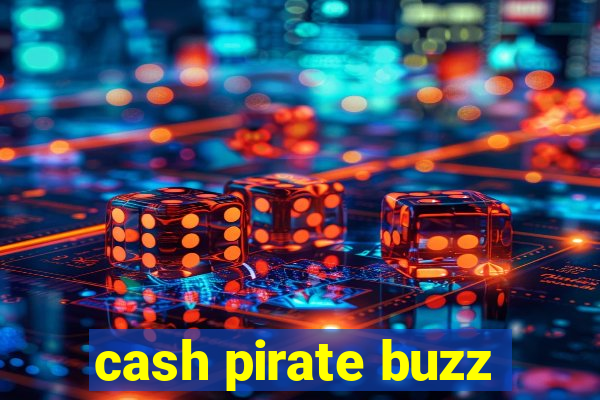 cash pirate buzz